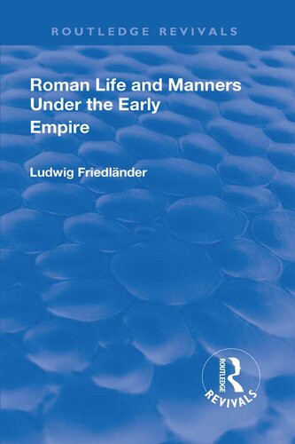 Roman Life And Manners Under The Early Empire Ludwig Henrich Friedlaender