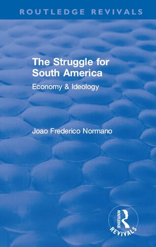 The Struggle For South America Economy Ideology Joao Frederico Normano