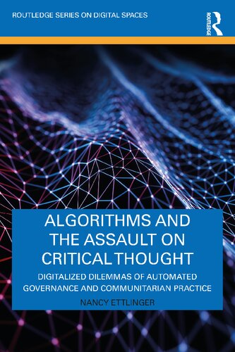 Algorithms And The Assault On Critical Thought Digitalized Dilemmas Of Automated Governance And Communitarian Practice Nancy Ettlinger