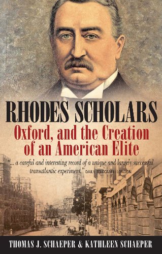 Rhodes Scholars Oxford And The Creation Of An American Elite Thomas J Schaeper
