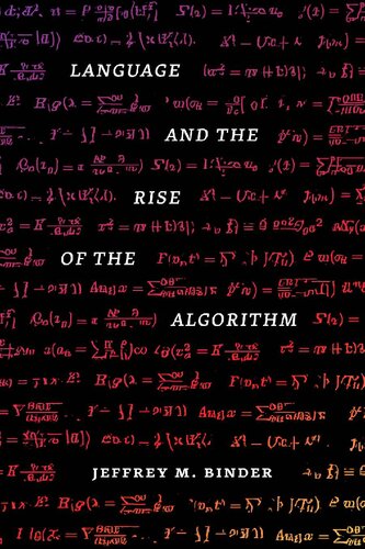 Language And The Rise Of The Algorithm Jeffrey M Binder