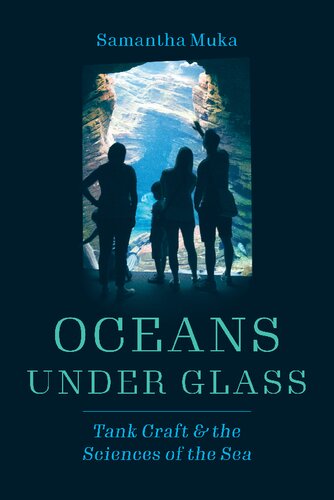 Oceans Under Glass Tank Craft And The Sciences Of The Sea Samantha Muka