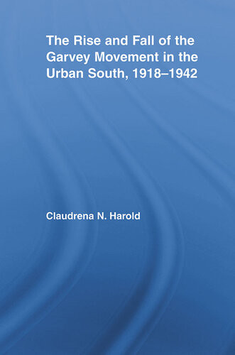 The Rise And Fall Of The Garvey Movement In The Urban South 19181942 Claudrena N Harold
