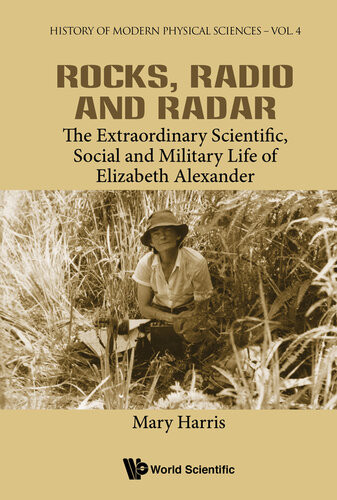 Rocks Radio And Radar The Extraordinary Scientific Social And Military Life Of Elizabeth Alexander Mary Elizabeth Harris