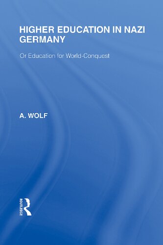 Higher Education In Nazi Germany Rle Responding To Fascism Or Education For World Conquest 1st Edition A Wolf