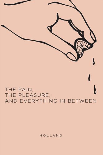 The Pain The Pleasure And Everything In Between Holland
