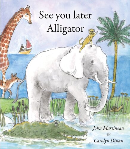 See You Later Alligator Readalong Ebook John Martineau Carolyn Dinan
