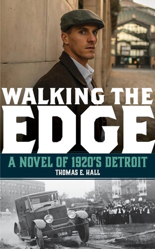 Walking The Edge A Novel Of 1920s Detroit Thomas E Hall