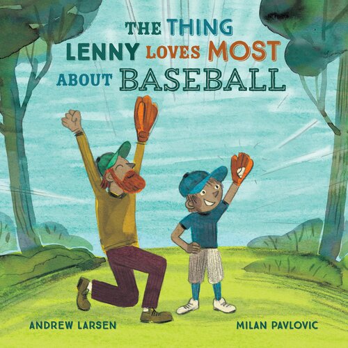 The Thing Lenny Loves Most About Baseball Readalong Ebook Andrew Larsen Milan Pavlovi