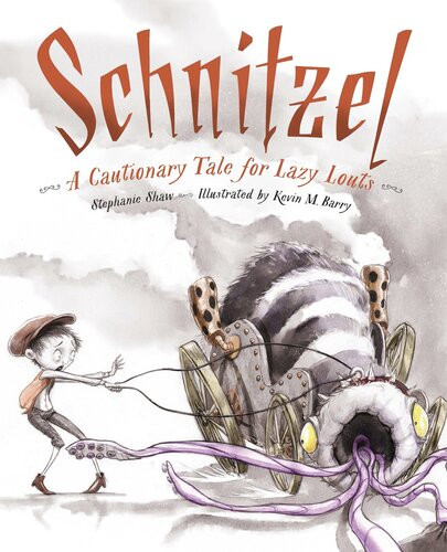 Schnitzel A Cautionary Tale For Lazy Louts Readalong Ebook Stephanie Shaw Kevin M Barry