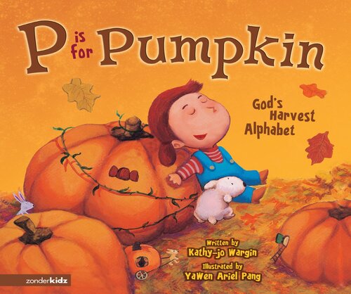 P Is For Pumpkin Gods Harvest Alphabet Readalong Ebook Kathyjo Wargin