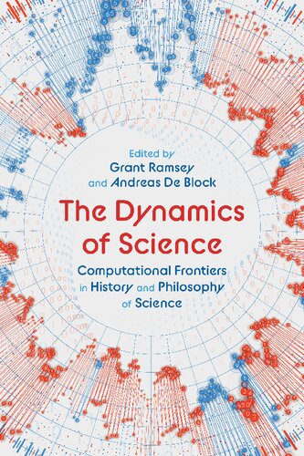 The Dynamics Of Science Computational Frontiers In History And Philosophy Of Science Grant Ramsey