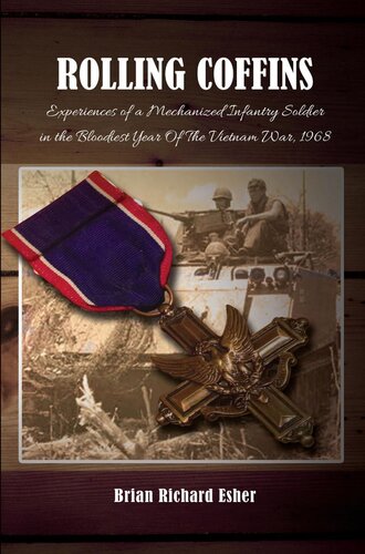 Rolling Coffins A Mechanized Infantry Soldier Vietnam 1968 Brian Richard Esher