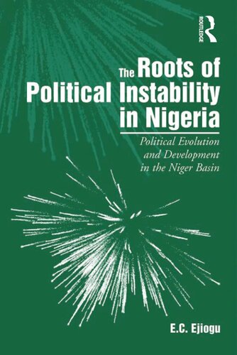 The Roots Of Political Instability In Nigeria Political Evolution And Development In The Niger Basin Ec Ejiogu