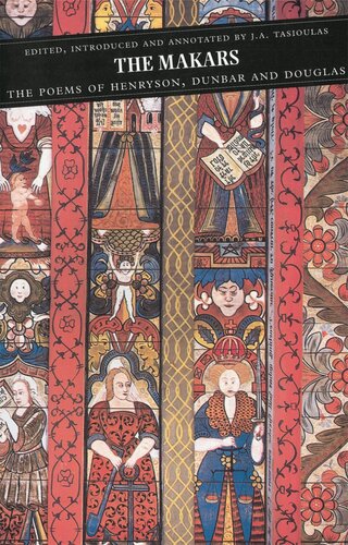The Makars The Poems Of Henryson Dunbar And Douglas Jacqueline Tasioulas