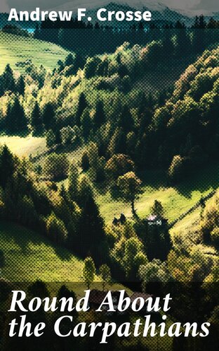Round About The Carpathians Andrew F Crosse