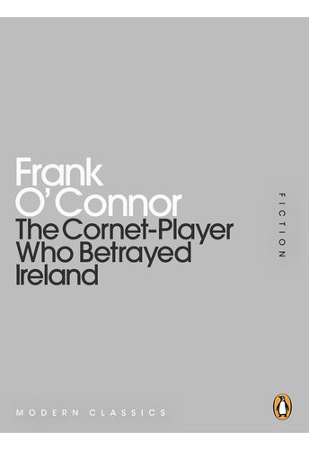 The Cornetplayer Who Betrayed Ireland Frank Oconnor