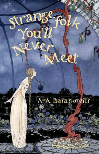 Strange Folk Youll Never Meet Aa Balaskovits