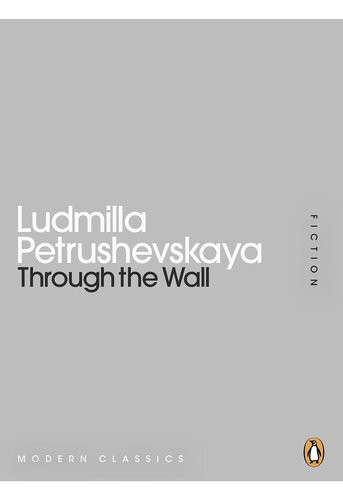 Through The Wall Ludmilla Petrushevskaya