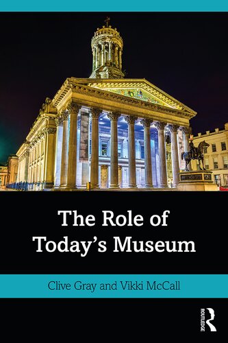 The Role Of Todays Museum Clive Gray Vikki Mccall