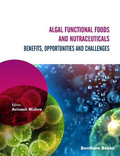 Algal Functional Foods And Nutraceuticals Benefits Opportunities And Challenges Avinash Mishra