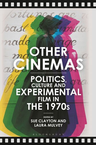 Other Cinemas Politics Culture And Experimental Film In The 1970s Sue Clayton