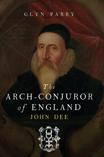 The Archconjuror Of England John Dee Glyn Parry