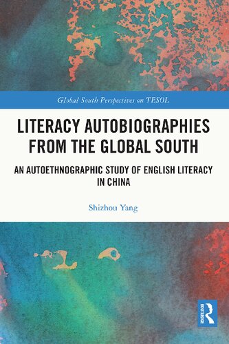 Literacy Autobiographies From The Global South An Autoethnographic Study Of English Literacy In China Shizhou Yang