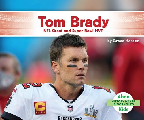 Tom Brady Nfl Great And Super Bowl Mvp Readalong Ebook Grace Hansen