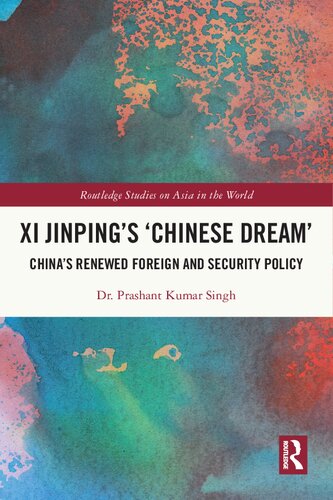 Xi Jinpings Chinese Dream Chinas Renewed Foreign And Security Policy Prashant Kumar Singh
