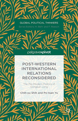 Postwestern International Relations Reconsidered The Premodern Politics Of Gongsun Long Chihyu Shih Potsan Yu