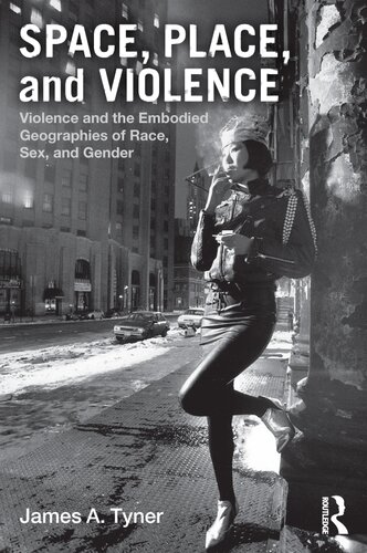 Space Place And Violence Violence And The Embodied Geographies Of Race Sex And Gender James A Tyner