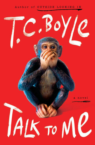 Talk To Me A Novel Tc Boyle