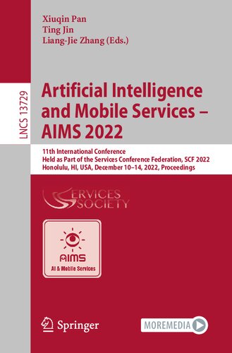 Artificial Intelligence And Mobile Services Aims 2022 11th International Conference Held As Part Of The Services Conference Federation Scf 2022 Honolulu Hi Usa December 1014 2022 Proceedings Xiuqin Pan
