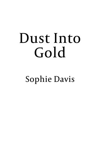 Dust Into Gold Sophie Davis