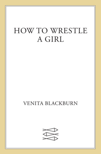 How To Wrestle A Girl Venita Blackburn