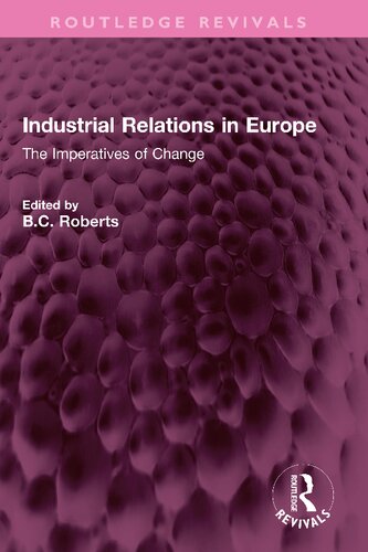 Industrial Relations In Europe The Imperatives Of Change Bc Roberts