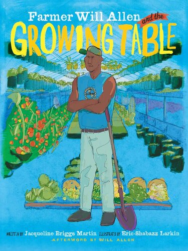 Farmer Will Allen And The Growing Table Readalong Ebook Jacqueline Briggs Martin