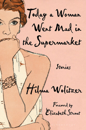 Today A Woman Went Mad In The Supermarket Hilma Wolitzer