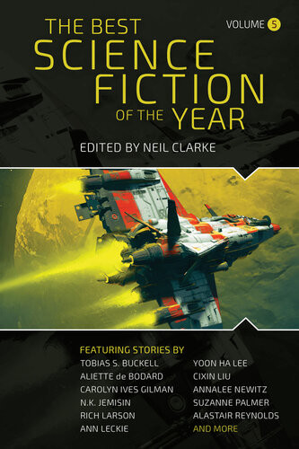 The Best Science Fiction Of The Year Volume 5 Neil Clarke Editor