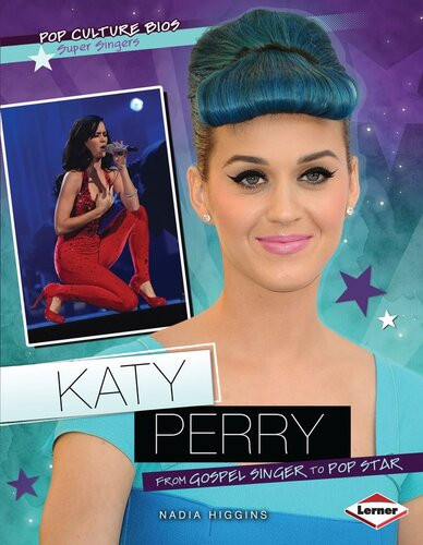 Katy Perry From Gospel Singer To Pop Star Readalong Ebook Nadia Higgins