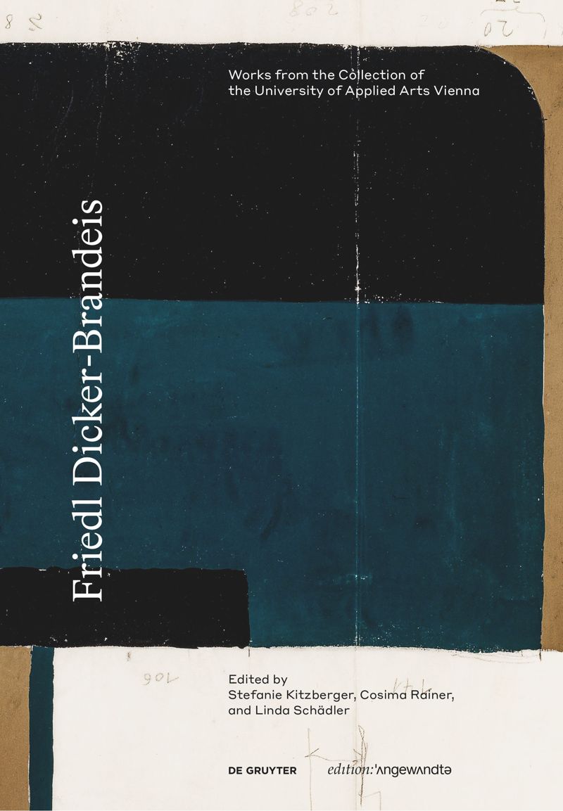Friedl Dickerbrandeis Works From The Collection Of The University Of Applied Arts Vienna Stefanie Kitzberger