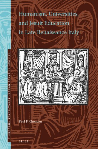 Humanism Universities And Jesuit Education In Late Renaissance Italy Paul F Grendler