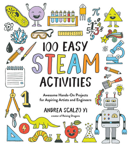 100 Easy Steam Activities Awesome Handson Projects For Aspiring Artists And Engineers Andrea Scalzo Yi