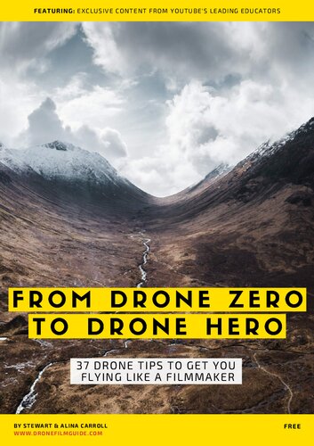From Drone Zero To Drone Hero 37 Drone Tips To Get You Flying Like A Filmmaker Stewart Carroll Alina Carroll