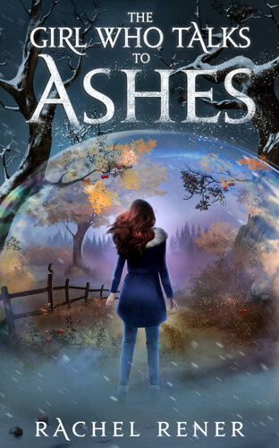 The Girl Who Talks To Ashes Rachel Rener