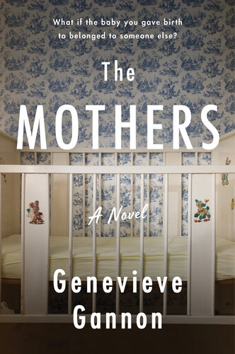 The Mothers A Novel Genevieve Gannon