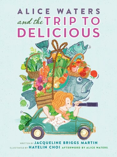 Alice Waters And The Trip To Delicious Readalong Ebook Jacqueline Briggs Martin