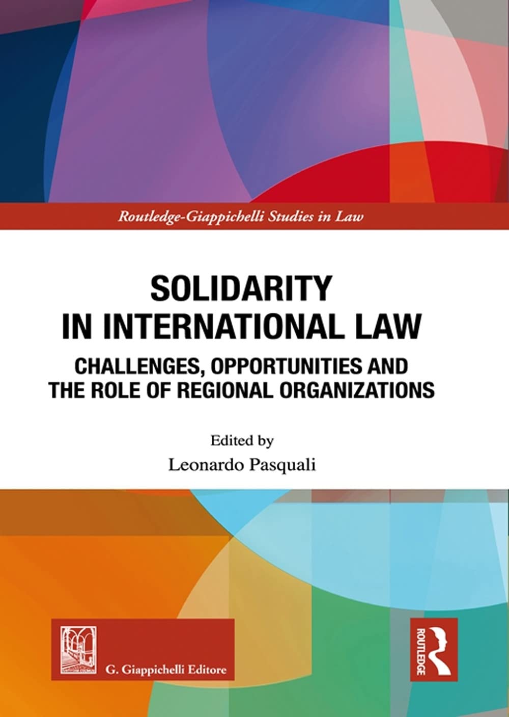 Solidarity In International Law Challenges Opportunities And The Role Of Regional Organizations Leonardo Pasquali