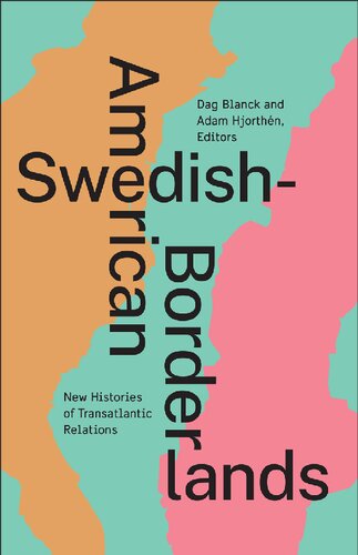 Swedishamerican Borderlands New Histories Of Transatlantic Relations Dag Blanck Editor
